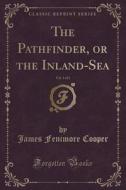 The Pathfinder, Or The Inland-sea, Vol. 1 Of 2 (classic Reprint) di James Fenimore Cooper edito da Forgotten Books
