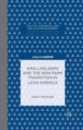 Smallholders and the Non-Farm Transition in Latin America di Isabel Harbaugh edito da Palgrave Macmillan