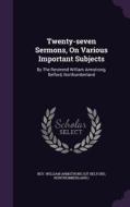 Twenty-seven Sermons, On Various Important Subjects edito da Palala Press