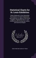 Statistical Charts For St. Louis Exhibition edito da Palala Press