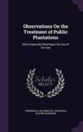 Observations On The Treatment Of Public Plantations di Frederick Law Olmsted, Jonathan Baxter Harrison edito da Palala Press