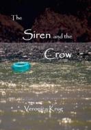 The Siren and the Crow di Veronica Krug edito da Lulu.com