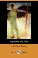 Master Of His Fate (dodo Press) di J MacLaren Cobban edito da Dodo Press