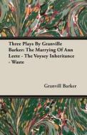 Three Plays By Granville Barker di Granvill Barker edito da Benson Press