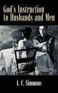 God's Instruction to Husbands and Men di A. C. Simmons edito da AUTHORHOUSE