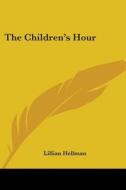 The Children's Hour di Lillian Hellman edito da Kessinger Publishing