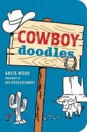 Cowboy Doodles di Anita Wood edito da GIBBS SMITH PUB