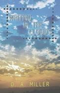 Writing In The Clouds di D A Miller edito da America Star Books