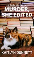 Murder, She Edited di Kaitlyn Dunnett edito da THORNDIKE PR