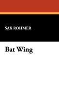 Bat Wing di Sax Rohmer edito da Wildside Press