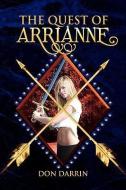 The Quest Of Arrianne di Don Darrin edito da Xlibris Corporation