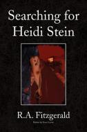 Searching for Heidi Stein di R. a. Fitzgerald edito da Xlibris
