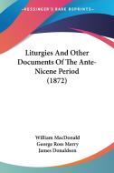 Liturgies And Other Documents Of The Ante-nicene Period (1872) edito da Kessinger Publishing, Llc