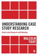 Understanding Case Study Research di Malcolm Tight edito da SAGE Publications Ltd