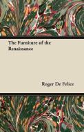 The Furniture of the Renaissance di Roger De Felice edito da Foster Press