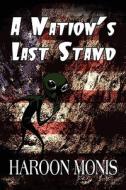 A Nation\'s Last Stand di Haroon Monis edito da America Star Books
