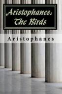 Aristophanes: The Birds di Aristophanes edito da Createspace