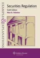 Examples & Explanations: Securities Regulation, 6th Ed. di Palmiter, Alan R. Palmiter edito da Aspen Publishers