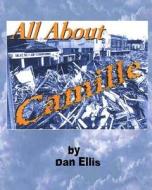 All about Camille: The Great Storm of 69 di Dan A. Ellis edito da Createspace
