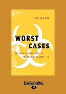 Worst Cases: Terror and Catastrophe in the Popular Imagination (Large Print 16pt) di Lee Clarke edito da READHOWYOUWANT