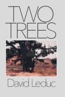 Two Trees di David Leduc edito da FRIESENPR
