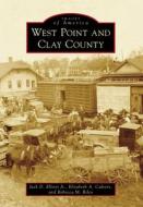 West Point and Clay County di Jack D. Elliott Jr, Elizabeth A. Calvert, Rebecca M. Riley edito da ARCADIA PUB (SC)