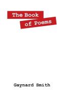 The Book of Poems di Gaynard Smith edito da OUTSKIRTS PR