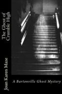 The Ghost of Crumble High: A Trip Past Into 1943 di Joan Karen Maze edito da Createspace