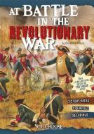 At Battle in the Revolutionary War: An Interactive Battlefield Adventure di Elizabeth Raum edito da CAPSTONE PR