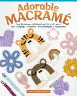 Adorable Macrame: 20 Cord Projects That Add Charm to Your Surroundings di Stacy Malimban edito da FOX CHAPEL PUB CO INC