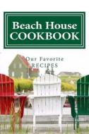 Beach House Cookbook Our Favorite Recipes: Blank Cookbook Formatted for Your Menu Choices Green & White Cover di Rose Montgomery edito da Createspace