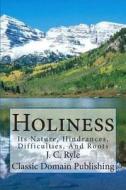 Holiness di John Charles Ryle, Classic Domain Publishing, J. C. Ryle edito da Createspace