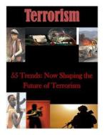 55 Trends: Now Shaping the Future of Terrorism di Proteus edito da Createspace