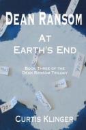 Dean Ransom at Earth's End di MR Curtis Klinger edito da Createspace