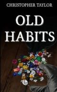 Old Habits di Christopher R. Taylor edito da Createspace Independent Publishing Platform