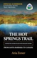 The Hot Springs Trail: Official Guidebook di Aria Zoner edito da Createspace Independent Publishing Platform