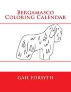 Bergamasco Coloring Calendar di Gail Forsyth edito da Createspace