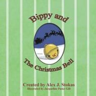 Bippy and the Christmas Bell di Alex J. Stokas edito da Createspace