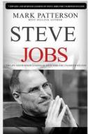 Steve Jobs: 7 Top Life and Business Lessons of Steve Jobs for Unlimited Success di Mark Patterson edito da Createspace