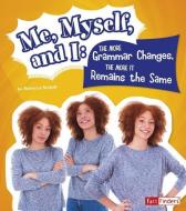 Me, Myself, and I--The More Grammar Changes, the More It Remains the Same di Rebecca Stefoff edito da CAPSTONE PR