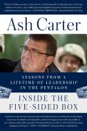 Inside the Five-Sided Box: Lessons from a Lifetime of Leadership in the Pentagon di Ash Carter edito da DUTTON BOOKS