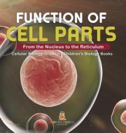 Function Of Cell Parts di Baby Professor edito da Speedy Publishing LLC