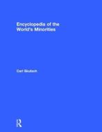 Encyclopedia of the World's Minorities di Carl Skutsch edito da Routledge