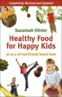 Healthy Food For Happy Kids di Suzannah Olivier edito da Woodland Publishing Inc.