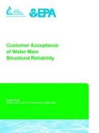 Customer Acceptance of Water Main Structural Reliability di Nimmi Damodaran, Joanna Pratt, John Cromwell edito da American Water Works Association