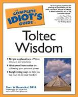 Complete Idiot\'s Guide To Toltec Wisdom di Sheri A. Rosenthal edito da Alpha Books