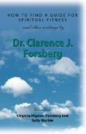 How To Find A Guide For Spiritual Fitness And Other Writings di Dr. Clarence J. Forsberg edito da Booklocker Inc.,us