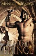 The Gladiator Prince di Minnette Meador edito da Resplendence Publishing, LLC