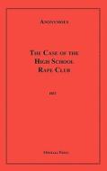 The Case of the High School Rape Club di Anonymous edito da BLACKMASK.COM