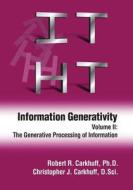 Information Generativity: Volume 2: The Generative Processing of Information di Robert R. Carkhuff Ph. D., Christopher J. Carkhuff D. Sci edito da HRD Press